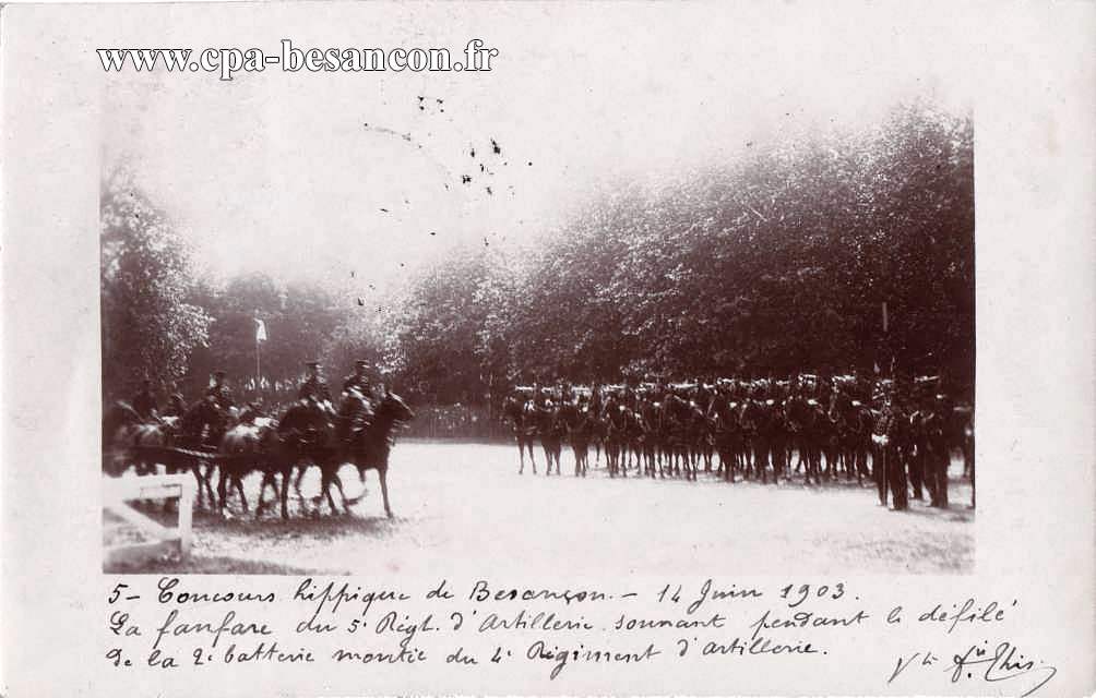 Concours hippique de Besançon - 14 Juin 1903. 5 - La fanfare du 5e Régt. d'artillerie sonnant pendant le défilé de la 2e batterie montée du 4e Régiment d'artillerie.